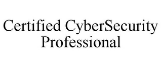 CERTIFIED CYBERSECURITY PROFESSIONAL