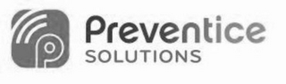 P PREVENTICE SOLUTIONS