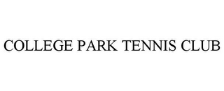 COLLEGE PARK TENNIS CLUB