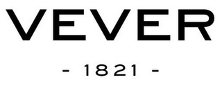 VEVER - 1821 -