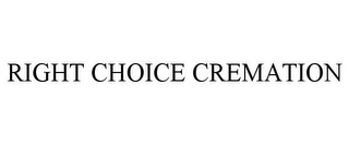 RIGHT CHOICE CREMATION