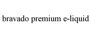 BRAVADO PREMIUM E-LIQUID