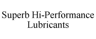 SUPERB HI-PERFORMANCE LUBRICANTS