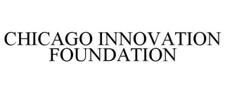 CHICAGO INNOVATION FOUNDATION