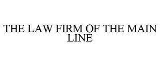 THE LAW FIRM OF THE MAIN LINE