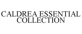 CALDREA ESSENTIAL COLLECTION