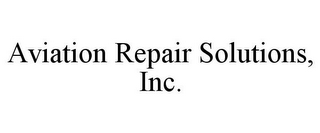 AVIATION REPAIR SOLUTIONS, INC.