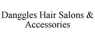 DANGGLES HAIR SALONS & ACCESSORIES