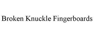 BROKEN KNUCKLE FINGERBOARDS