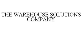 THE WAREHOUSE SOLUTIONS COMPANY