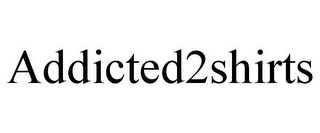 ADDICTED2SHIRTS
