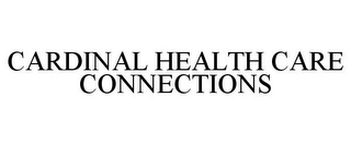 CARDINAL HEALTH CARE CONNECTIONS