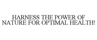 HARNESS THE POWER OF NATURE FOR OPTIMAL HEALTH!