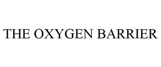 THE OXYGEN BARRIER