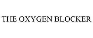 THE OXYGEN BLOCKER