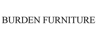 BURDEN FURNITURE