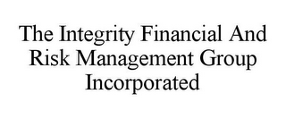 THE INTEGRITY FINANCIAL AND RISK MANAGEMENT GROUP INCORPORATED