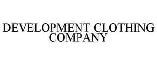 DEVELOPMENT CLOTHING COMPANY