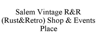 SALEM VINTAGE R&R (RUST&RETRO) SHOP & EVENTS PLACE