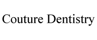 COUTURE DENTISTRY