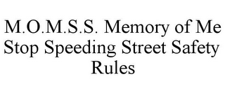 M.O.M.S.S. MEMORY OF ME STOP SPEEDING STREET SAFETY RULES