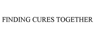 FINDING CURES TOGETHER