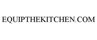 EQUIPTHEKITCHEN.COM