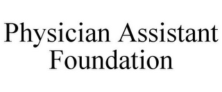 PHYSICIAN ASSISTANT FOUNDATION