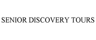 SENIOR DISCOVERY TOURS