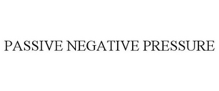 PASSIVE NEGATIVE PRESSURE