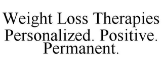 WEIGHT LOSS THERAPIES PERSONALIZED. POSITIVE. PERMANENT.