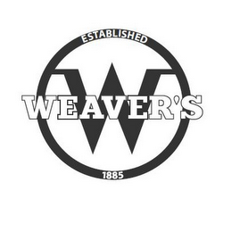 W WEAVER'S ESTABLISHED 1885