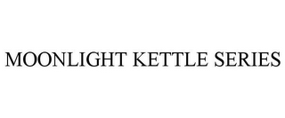 MOONLIGHT KETTLE SERIES