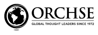 ORCHSE GLOBAL THOUGHT LEADERS SINCE 1972