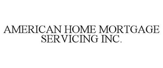 AMERICAN HOME MORTGAGE SERVICING INC.