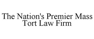 THE NATION'S PREMIER MASS TORT LAW FIRM