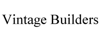 VINTAGE BUILDERS