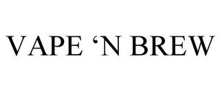 VAPE 'N BREW