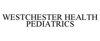 WESTCHESTER HEALTH PEDIATRICS