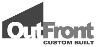 OUTFRONT CUSTOM BUILT