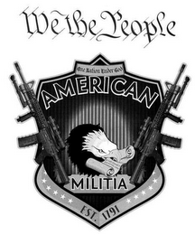 WE THE PEOPLE ONE NATION UNDER GOD AMERICAN THE RIGHT OF PEOPLE TO KEEP AND BEAR ARMS MILITIA EST. 1791