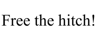 FREE THE HITCH!