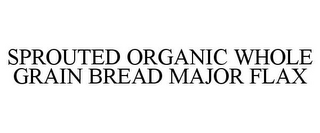 SPROUTED ORGANIC WHOLE GRAIN BREAD MAJOR FLAX