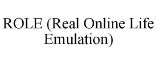 ROLE (REAL ONLINE LIFE EMULATION)