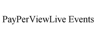 PAYPERVIEWLIVE EVENTS