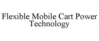 FLEXIBLE MOBILE CART POWER TECHNOLOGY