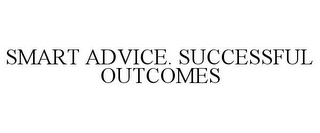 SMART ADVICE. SUCCESSFUL OUTCOMES