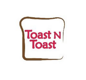 TOAST N TOAST