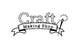 CRAFT MAKING SHOP