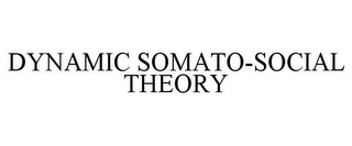 DYNAMIC SOMATO-SOCIAL THEORY